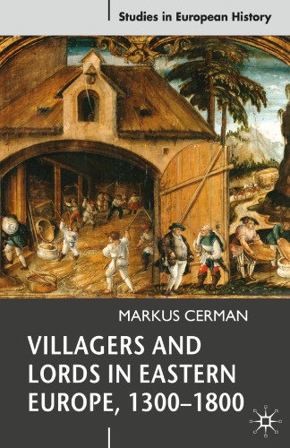 Villagers and Lords in Eastern Europe, 1300-1800